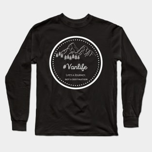 Vanlife - Life's a Journey, not a Destination - white text Long Sleeve T-Shirt